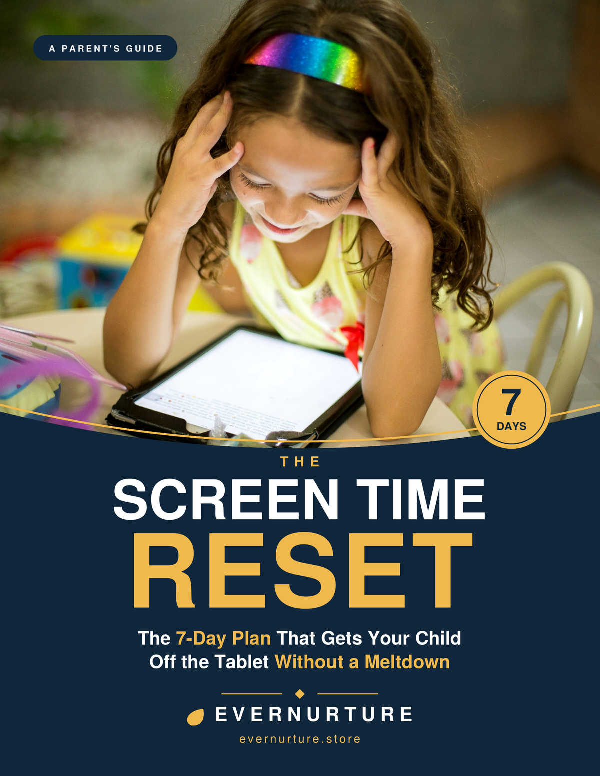 The Screen Time Reset - The 7-Day Plan That Gets Your Child Off the Tablet Without a Meltdown